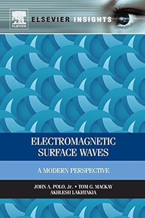 electromagnetic surface waves a modern perspective 1st edition john polo ,tom mackay ,akhlesh lakhtakia