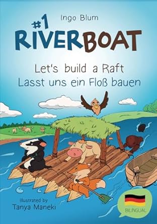 riverboat lets build a raft lasst uns ein floss bauen bilingual childrens picture book english german 1st