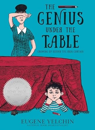the genius under the table growing up behind the iron curtain 1st edition eugene yelchin 1536236241,