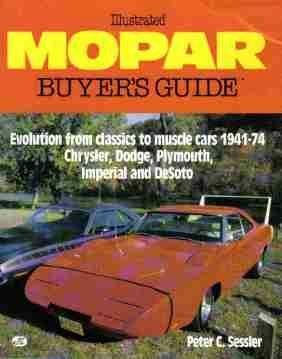 illustrated mopar buyers guide evolution from classics to muscle cars 1941 74 chrysler dodge plymouth