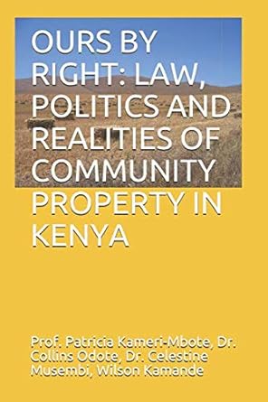 ours by right law politics and realities of community property in kenya 1st edition patricia kameri mbote