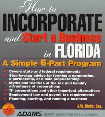 how to incorporate and start a business in florida a simple 6 part program 1st edition j w dicks 1558505873,