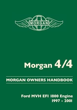 morgan 4/4 morgan owners handbook ford mvh efi 1800 engines 1997 2001 1st edition morgan motor company ltd
