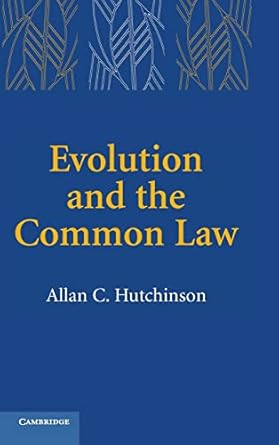 evolution and the common law 1st edition allan c hutchinson 0521849683, 978-0521849685