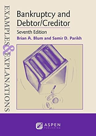 examples and explanations for bankruptcy and debtor/creditor 1st edition brian a blum 1454883200,