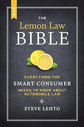 the new lemon law bible everything the smart consumer needs to know about automobile law 1st edition steve