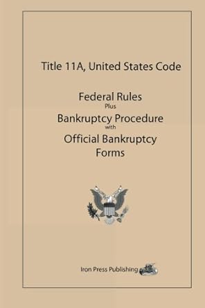 title 11a united states code federal rules plus bankruptcy procedure with official bankruptcy forms 1st