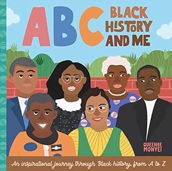 abc black history and me an inspirational journey through black history from a to z 1st edition queenbe