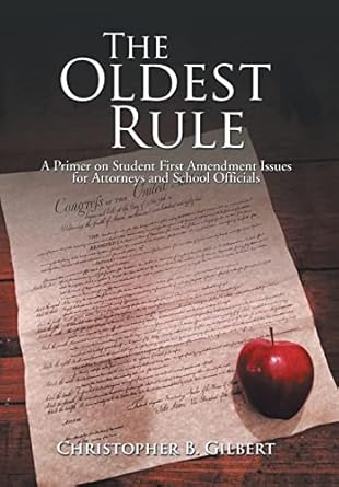 the oldest rule a primer on student first amendment issues for attorneys and school officials 1st edition dr