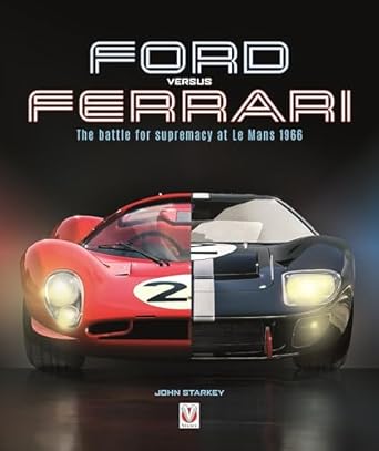 ford versus ferrari the battle for supremacy at le mans 1966 1st edition john starkey 1787115720,