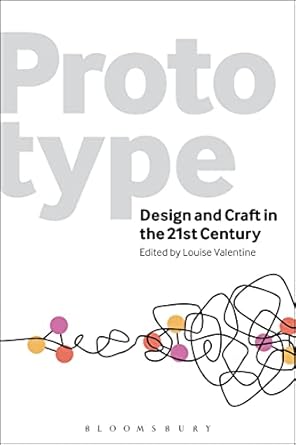 prototype design and craft in the 21st century 1st edition louise valentine 0857856820, 978-0857856821