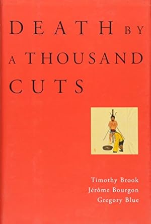 death by a thousand cuts 1st edition timothy brook ,jerome bourgon ,gregory blue 0674027736, 978-0674027732