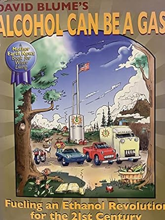 alcohol can be a gas fueling an ethanol revolution for the 21st century 1st edition david blume ,michael