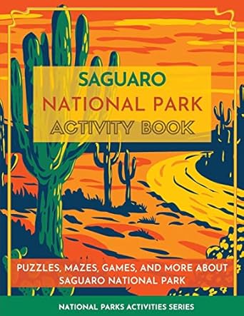 saguaro national park activity book puzzles mazes games and more about saguaro national park 1st edition