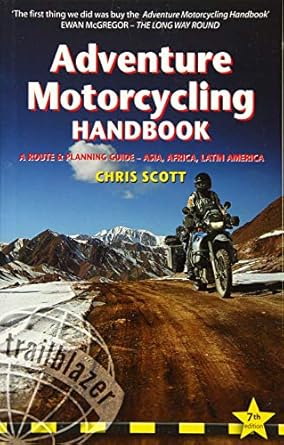 adventure motorcycling handbook a route and planning guide 1st edition chris scott 1905864736, 978-1905864737