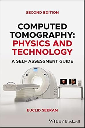 computed tomography physics and technology a self assessment guide 1st edition euclid seeram 1119819326,
