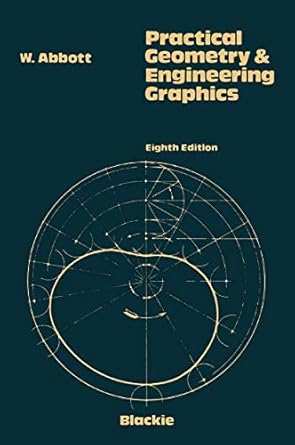 practical geometry and engineering graphics a textbook for engineering and other students 1st edition w abbot