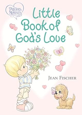 precious moments little book of gods love 1st edition precious moments ,jean fischer 0718089391,