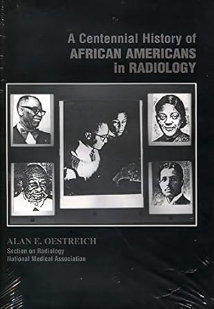 a centennial history of african americans in radiology 1st edition oestreich 096517140x, 978-0965171403