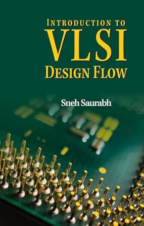 introduction to vlsi design flow 1st edition sneh saurabh 100920081x, 978-1009200813