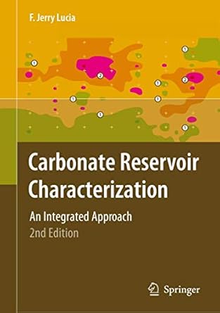 carbonate reservoir characterization an integrated approach 1st edition f jerry lucia 354072740x,