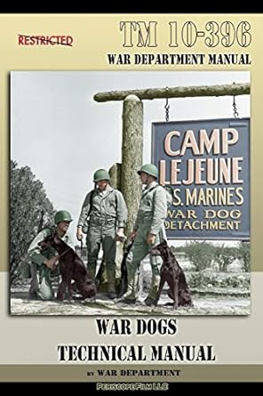 tm 10 396 war dogs technical manual 1st edition war department 1937684504, 978-1937684501