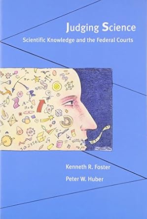 judging science scientific knowledge and the federal courts 1st edition professor kenneth r foster ,peter w