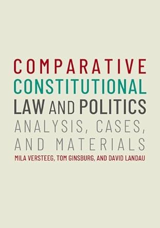 comparative constitutional law and politics analysis cases and materials 1st edition mila versteeg ,tom