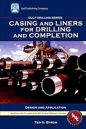 casing and liners for drilling and completion 1st edition ted g byrom 1933762063, 978-1933762067