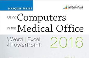 using computers in the medical office microsoft word excel and powerpoint 2016 1st edition roggenkamp