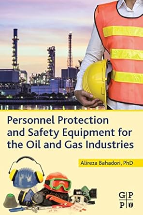 personnel protection and safety equipment for the oil and gas industries 1st edition alireza bahadori