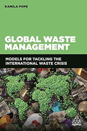 global waste management models for tackling the international waste crisis 1st edition kamila pope
