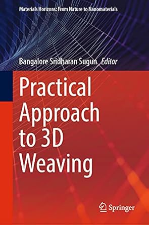 practical approach to 3d weaving 1st edition bangalore sridharan sugun 3030804232, 978-3030804237