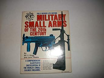 military small arms of the 20th century 1st edition ian v hogg ,john s weeks 0910676283, 978-0910676281