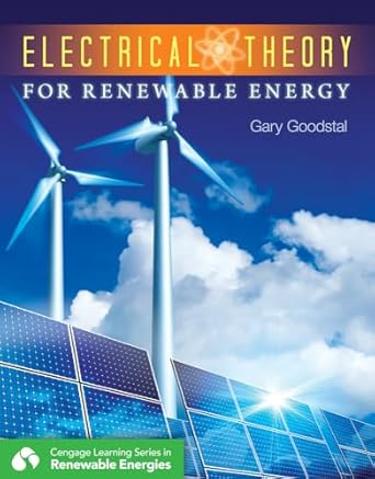 electrical theory for renewable energy 1st edition gary goodstal 113312755x, 978-1133127550