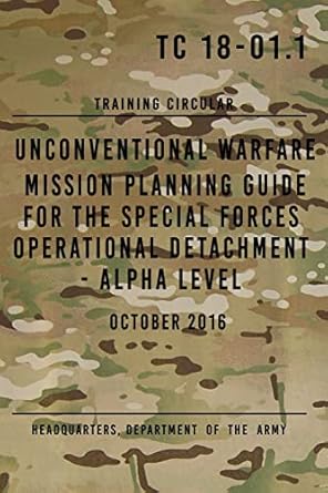 tc 18 01 1 unconventional warfare mission planning guide for special forces operational detachment alpha