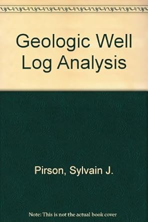 geologic well log analysis 1st edition sylvain j pirson 0872019020, 978-0872019027
