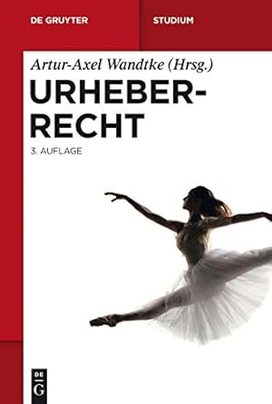 urheberrecht 1st edition artur axel wandtke ,claire dietz ,michael kauert ,sebastian schunke ,kirsten inger