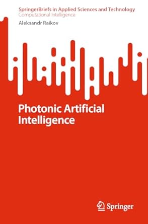 photonic artificial intelligence 1st edition aleksandr raikov 9819712904, 978-9819712908