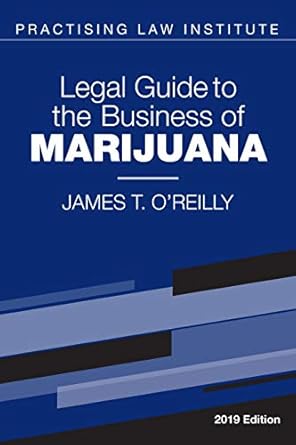 legal guide to the business of marijuana 1st edition james t o'reilly 140243359x, 978-1402433597