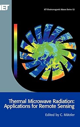 thermal microwave radiation applications for remote sensing 1st edition c matzler 0863415733, 978-0863415739