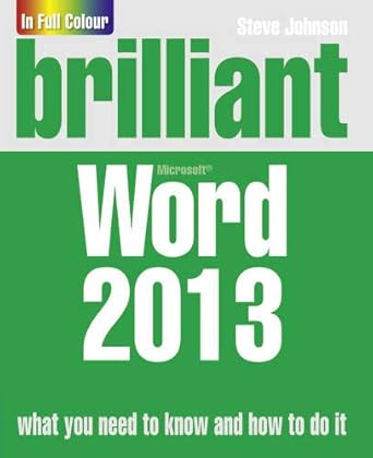 brilliant microsoft word 2013 what you need to know and how to do it 1st edition steve johnson 1292001216,