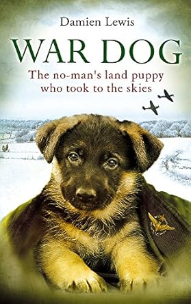 war dog the no mans land puppy who took to the skies 1st edition damien lewis 0751552755, 978-0751552751