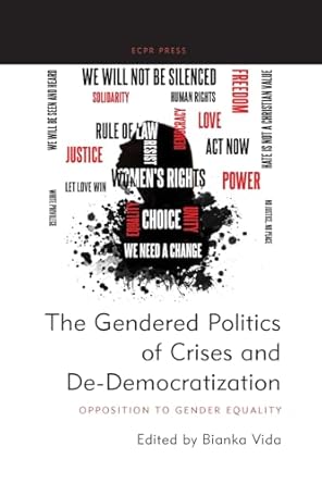 the gendered politics of crises and de democratization opposition to gender equality 1st edition bianka vida