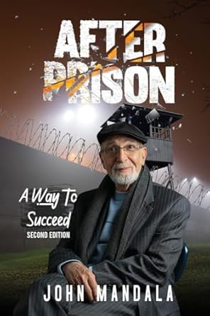 after prison a way to succeed 1st edition john mandala 1513674188, 978-1513674186