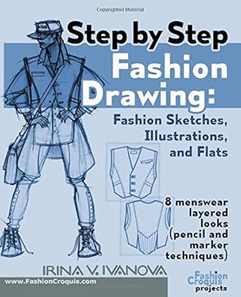 step by step fashion drawing fashion sketches illustrations and flats 8 menswear layered looks 1st edition
