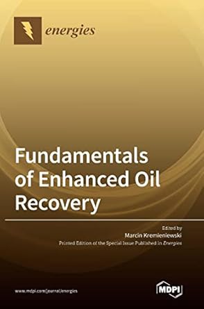fundamentals of enhanced oil recovery 1st edition marcin kremieniewski 3036543759, 978-3036543758