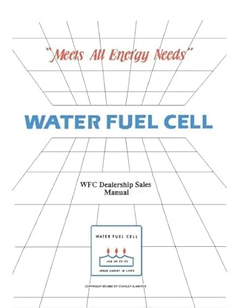 water fuel cell dealer manual water fuel cell meets all energy needs 1st edition mr stanley allen meyer