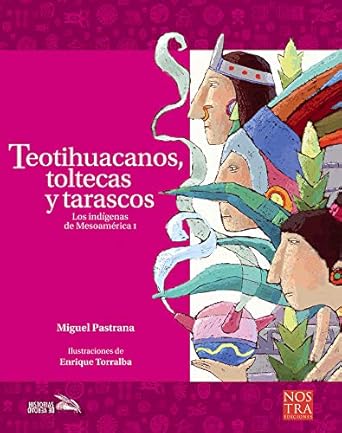 teotihuacanos toltecas y tarascos 1st edition miguel pastrana ,enrique torralba 6078469584, 978-6078469581