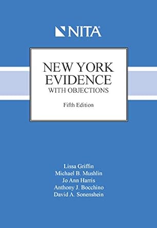 new york evidence with objections 1st edition lissa griffin ,michael mushlin ,jo ann harris ,anthony j